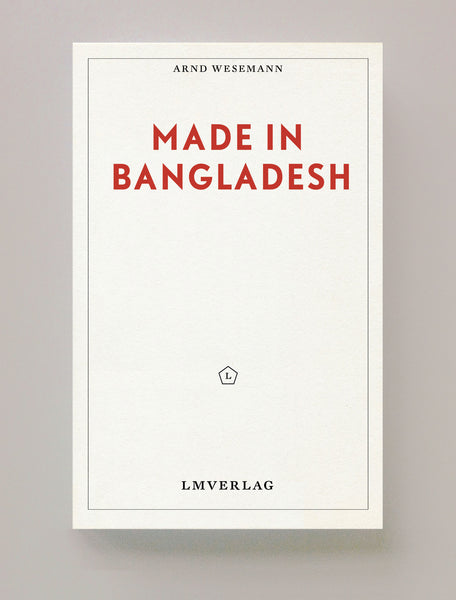 Made in Bangladesh, Arnd Wesemann